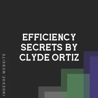 Efficiency Secrets by Clyde Ortiz | Indexof