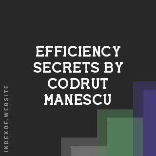 Efficiency Secrets by Codrut Manescu | Indexof