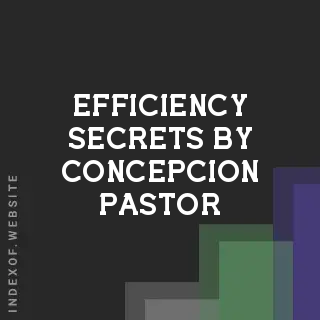 Efficiency Secrets by Concepcion Pastor | Indexof
