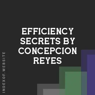 Efficiency Secrets by Concepcion Reyes | Indexof