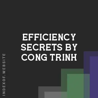 Efficiency Secrets by Cong Trinh | Indexof