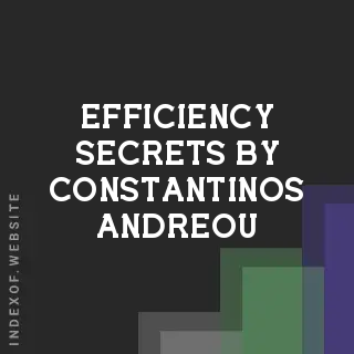 Efficiency Secrets by Constantinos Andreou | Indexof