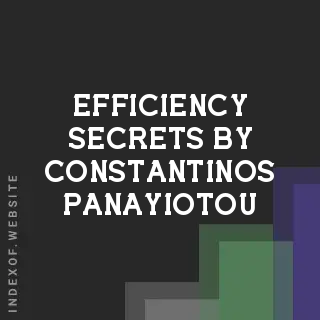 Efficiency Secrets by Constantinos Panayiotou | Indexof