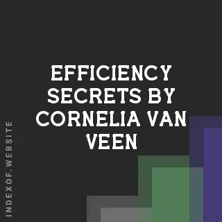Efficiency Secrets by Cornelia van Veen | Indexof