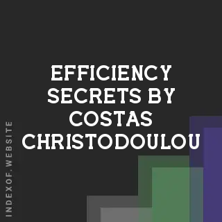 Efficiency Secrets by Costas Christodoulou | Indexof