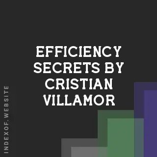 Efficiency Secrets by Cristian Villamor | Indexof