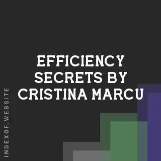 Efficiency Secrets by Cristina Marcu | Indexof