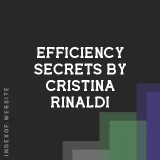 Efficiency Secrets by Cristina Rinaldi | Indexof