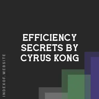 Efficiency Secrets by Cyrus Kong | Indexof