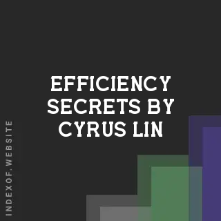 Efficiency Secrets by Cyrus Lin | Indexof
