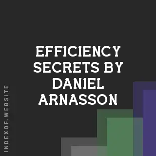 Efficiency Secrets by Daniel Arnasson | Indexof
