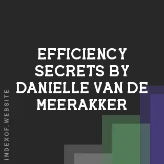 Efficiency Secrets by Danielle van de Meerakker | Indexof