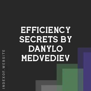 Efficiency Secrets by Danylo Medvediev | Indexof