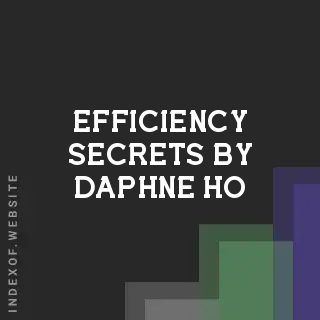 Efficiency Secrets by Daphne Ho | Indexof