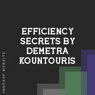 Efficiency Secrets by Demetra Kountouris | Indexof