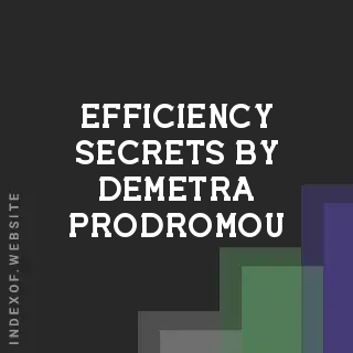 Efficiency Secrets by Demetra Prodromou | Indexof