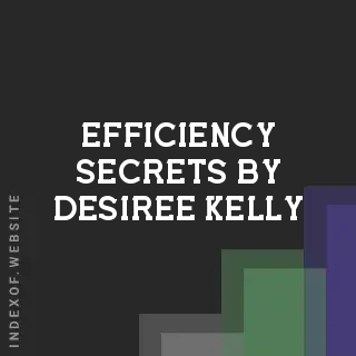 Efficiency Secrets by Desiree Kelly | Indexof