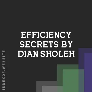 Efficiency Secrets by Dian Sholeh | Indexof