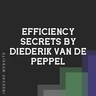Efficiency Secrets by Diederik van de Peppel | Indexof