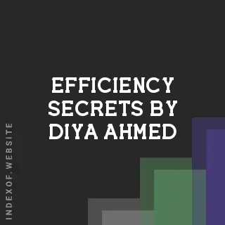 Efficiency Secrets by Diya Ahmed | Indexof