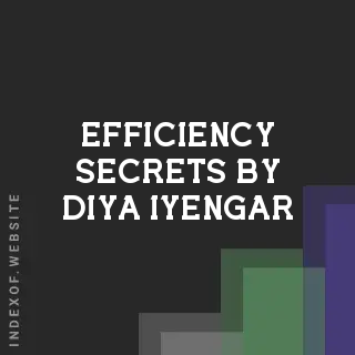 Efficiency Secrets by Diya Iyengar | Indexof