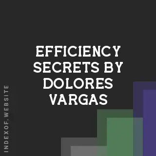 Efficiency Secrets by Dolores Vargas | Indexof