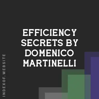 Efficiency Secrets by Domenico Martinelli | Indexof