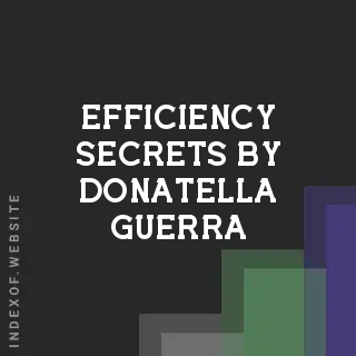 Efficiency Secrets by Donatella Guerra | Indexof