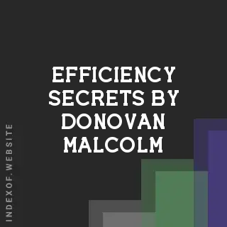 Efficiency Secrets by Donovan Malcolm | Indexof