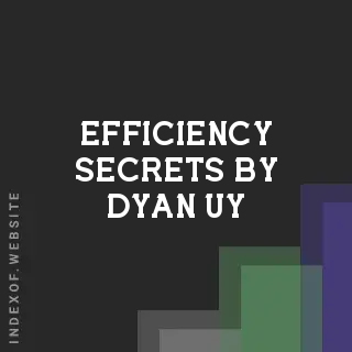 Efficiency Secrets by Dyan Uy | Indexof