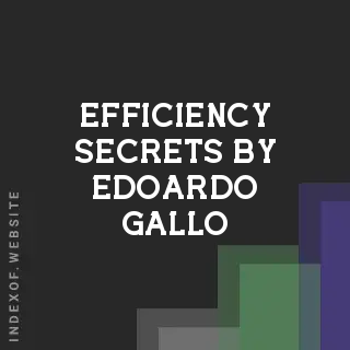 Efficiency Secrets by Edoardo Gallo | Indexof