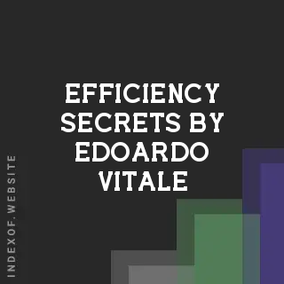 Efficiency Secrets by Edoardo Vitale | Indexof