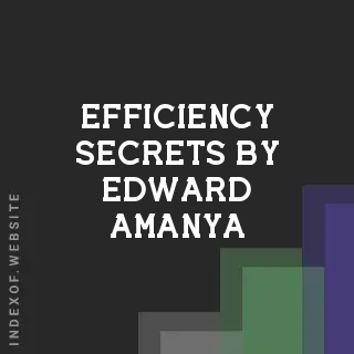 Efficiency Secrets by Edward Amanya | Indexof