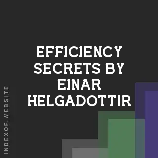 Efficiency Secrets by Einar Helgadottir | Indexof
