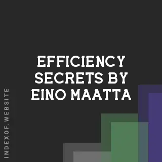 Efficiency Secrets by Eino Maatta | Indexof
