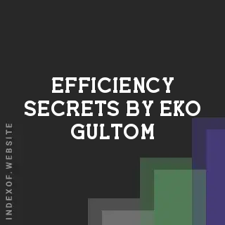 Efficiency Secrets by Eko Gultom | Indexof