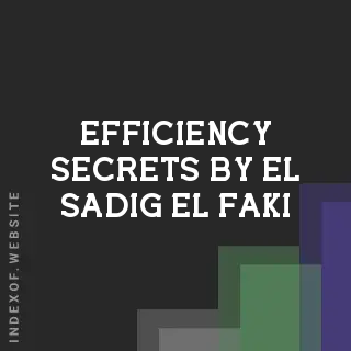 Efficiency Secrets by El-Sadig El-Faki | Indexof