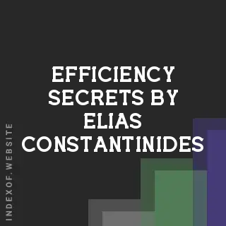 Efficiency Secrets by Elias Constantinides | Indexof