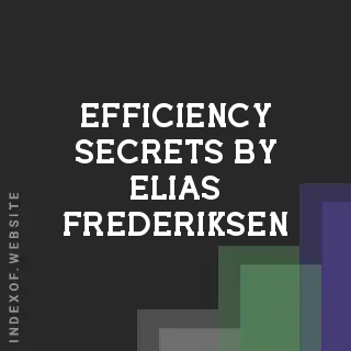 Efficiency Secrets by Elias Frederiksen | Indexof