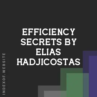 Efficiency Secrets by Elias Hadjicostas | Indexof