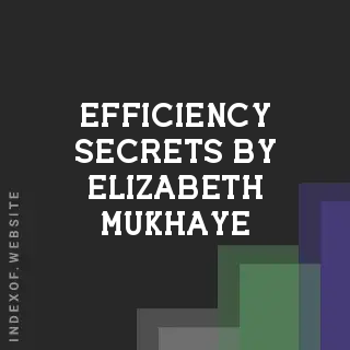 Efficiency Secrets by Elizabeth Mukhaye | Indexof
