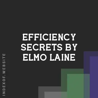 Efficiency Secrets by Elmo Laine | Indexof