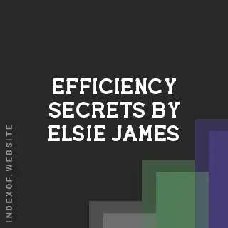 Efficiency Secrets by Elsie James | Indexof