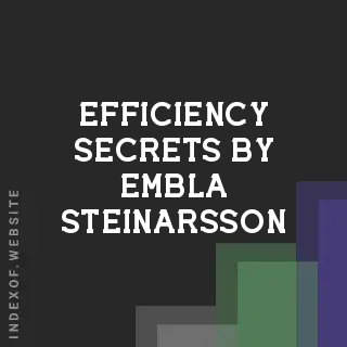 Efficiency Secrets by Embla Steinarsson | Indexof