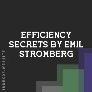 Efficiency Secrets by Emil Stromberg | Indexof