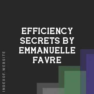Efficiency Secrets by Emmanuelle Favre | Indexof