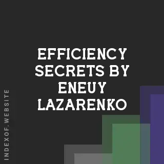 Efficiency Secrets by Eneuy Lazarenko | Indexof