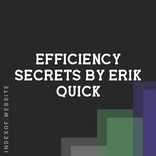 Efficiency Secrets by Erik Quick | Indexof