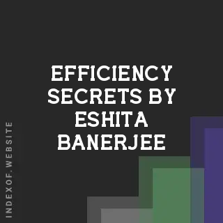 Efficiency Secrets by Eshita Banerjee | Indexof
