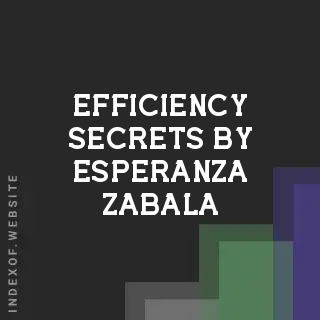 Efficiency Secrets by Esperanza Zabala | Indexof